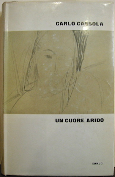Carlo Cassola Un cuore arido 1961 Torino Einaudi